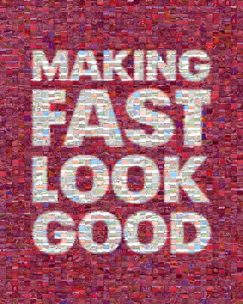Making Fast Look Good photo mosaic